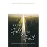 From Folly to Faith: One Person's Journey from Pain to Promise