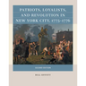 Patriots, Loyalists, and Revolution in New York City, 1775-1776