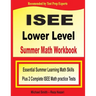 ISEE Lower Level Summer Math Workbook: Essential Summer Learning Math Skills plus Two Complete ISEE Lower Level Math Practice Tests