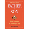 Father to Son: Life Lessons on Raising a Boy