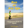 Run at Any Age: A Beginner's Guide for Adults