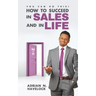 You Can Do This! How To Succeed In Sales and In Life.