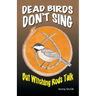 Dead Birds Don't Sing But Witching Rods Talk