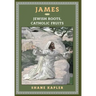 James: Jewish Roots, Catholic Fruits
