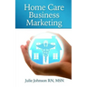 Home Care Business Marketing