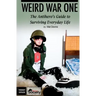 Weird War One: The Antihero's Guide to Surviving Everyday Life