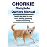 Chorkie Complete Owners Manual. Chorkie dog book for care, costs, feeding, grooming, health and training.