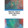 Mobilities, Mobility Justice and Social Justice