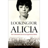 Looking for Alicia: The Unfinished Life of an Argentinian Rebel