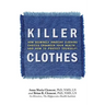 Killer Clothes: How Seemingly Innocent Clothing Choices Endanger Your Health... and How to Protect Yourself!
