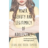 Power, Beauty and Legitimacy of Adolescence