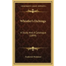 Whistler's Etchings: A Study and a Catalogue (1899)