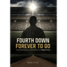 Fourth Down, Forever to Go: The Improbable Biography of Ken Little