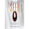 The Way of a Seer: Reflections from a Non-ordinary Life