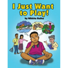 I Just Want to Play!