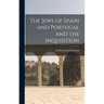 The Jews of Spain and Portugal and the Inquisition