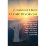 Classic Devotions: A Thirteen-Week Devotional and Introduction to Classic Theologians and Mystics of Christian History
