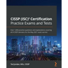 CISSP (ISC)² Certification Practice Exams and Tests: Over 1,000 practice questions and explanations covering all 8 CISSP domains for the May 2021 exam