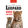 Leopards The Ultimate Leopard Book for Kids: 100+ Amazing Leopard Facts, Photos, Quiz + More
