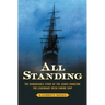 All Standing: The Remarkable Story of the Jeanie Johnston, the Legendary Irish Famine Ship