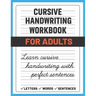 Cursive Handwriting Workbook for Adults: Learn and Practice Cursive Handwriting for Adults, (Adult Handwriting Paper)