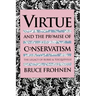 Virtue and the Promise of Conservatism: The Legacy of Burke and Tocqueville