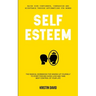 Self Esteem: The Radical Workbook for Waking Up Yourself to Start Feeling Good Love and Take Best Control of Your Life (Raise Your