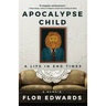 Apocalypse Child: A Life in End Times