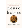 Neuro-Habits: Rewire Your Brain to Stop Self-Defeating Behaviors and Make the Right Choice Every Time