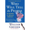 Who Will Tell the People: The Betrayal of American Democracy