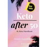 Keto After 50: #1 Keto Handbook: We made this easy. Meal Plans-Recipes all designed for your success. Simple. Sure. Solutions. Solvin