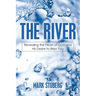 The River: Revealing the Heart of God and His Desire to Bless You