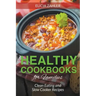 Healthy Cookbooks for Families: Clean Eating and Slow Cooker Recipes