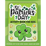 St. Patrick's Day Activity Book for Kids: Coloring, Dot to Dot, Word Search, Mazes and More