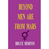Beyond Men are from Mars