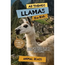All Things Llamas For Kids: Filled With Plenty of Facts, Photos, and Fun to Learn all About Llamas