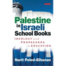 Palestine in Israeli School Books: Ideology and Propaganda in Education