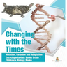Changing with the Times Mutation, Variation and Adaptation Encyclopedia Kids Books Grade 7 Children's Biology Books
