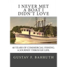 I Never Met a Boat I Didn't Love: Forty Years of Commercial Fishing. A Journey through Life.