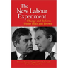 The New Labour Experiment: Change and Reform Under Blair and Brown
