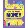 Get to Know: Money: A Fun, Visual Guide to How Money Works and How to Look After It