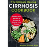 The Ultimate Healing Cirrhosis Cookbook: Healthy Diet Recipes to Prevent & Reverse Liver Disease
