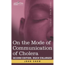 On the Mode of Communication of Cholera: Second Edition, Much Enlarged