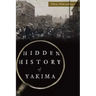 Hidden History of Yakima