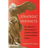 Strategic Instincts: The Adaptive Advantages of Cognitive Biases in International Politics