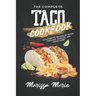 The Complete Taco Cookbook: 50 Authentic Recipes of Tacos, Tostadas, Tamales, and Much More!