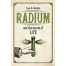 Radium and the Secret of Life