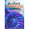 The Ultimate Gratitude Journal: A practical neuroscience approach to rewiring your brain to be healthier and happier
