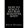 How To Build A Rat Rod Roadster Body