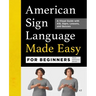 American Sign Language Made Easy for Beginners: A Visual Guide with ASL Signs, Lessons, and Quizzes